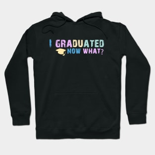 Graduated - Now What Funny Graduation Day tshirt and sticker Hoodie